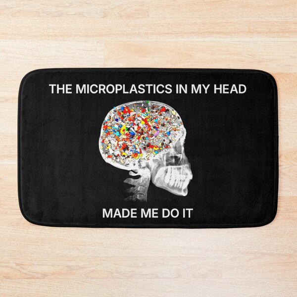 Item preview, The Microplastics in my Head made me do it  designed and sold by R-A Designs.