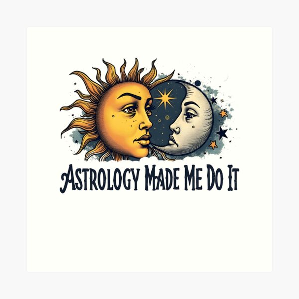 Item preview, Astrology Made Me Do It  designed and sold by drippity.