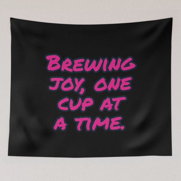 Item preview, Brewing Joy, one cup at a time. designed and sold by Nomad-Maynard.