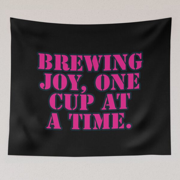 Item preview, Brewing Joy, one cup at a time. designed and sold by Nomad-Maynard.