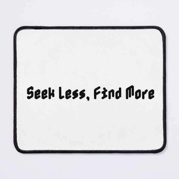 Item preview, Seek Less, Find More designed and sold by Ninjacatoff.