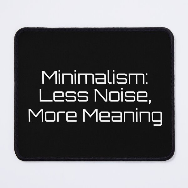 Item preview, Minimalism: Less Noise, More Meaning designed and sold by Ninjacatoff.