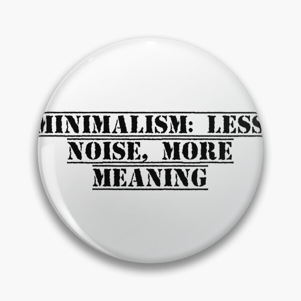 Item preview, Minimalism: Less Noise, More Meaning designed and sold by Ninjacatoff.