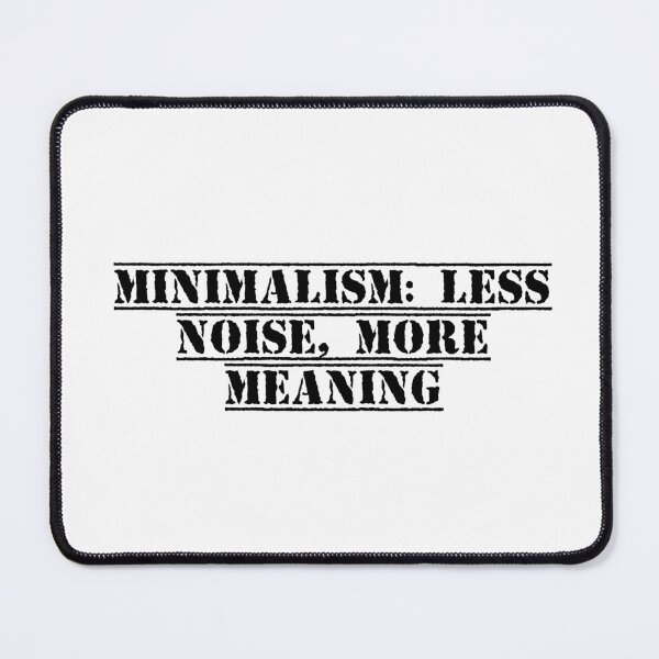 Item preview, Minimalism: Less Noise, More Meaning designed and sold by Ninjacatoff.