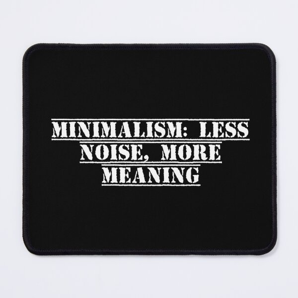 Item preview, Minimalism: Less Noise, More Meaning designed and sold by Ninjacatoff.