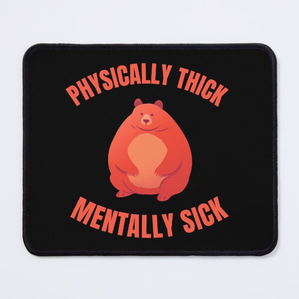 Item preview, Phsically Thick Mentally Sick designed and sold by 87-Aesthetics.