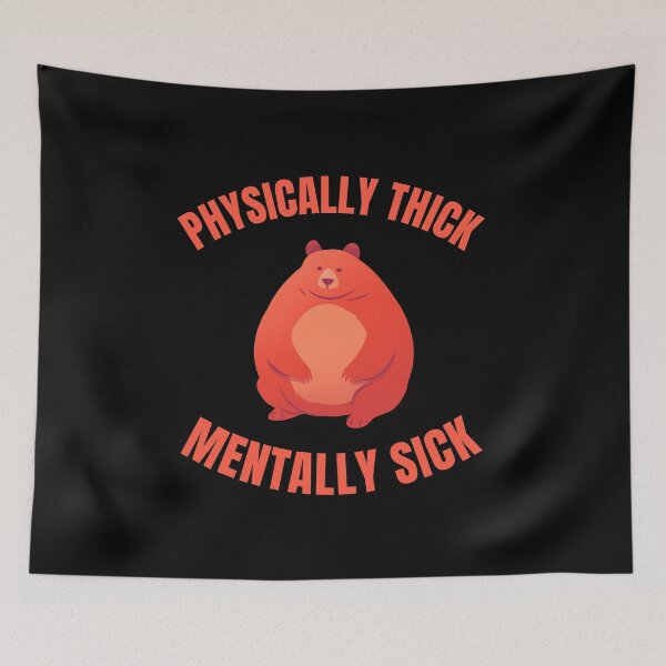 Item preview, Phsically Thick Mentally Sick designed and sold by 87-Aesthetics.