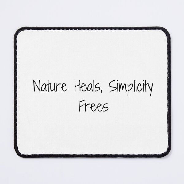 Item preview, Nature Heals, Simplicity Frees designed and sold by Ninjacatoff.