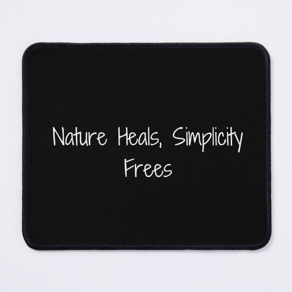 Item preview, Nature Heals, Simplicity Frees designed and sold by Ninjacatoff.