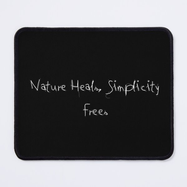 Item preview, Nature Heals, Simplicity Frees designed and sold by Ninjacatoff.