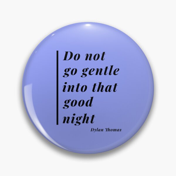 Item preview, Do Not Go Gentle Quote Design 2 designed and sold by DigitalandPhoto.