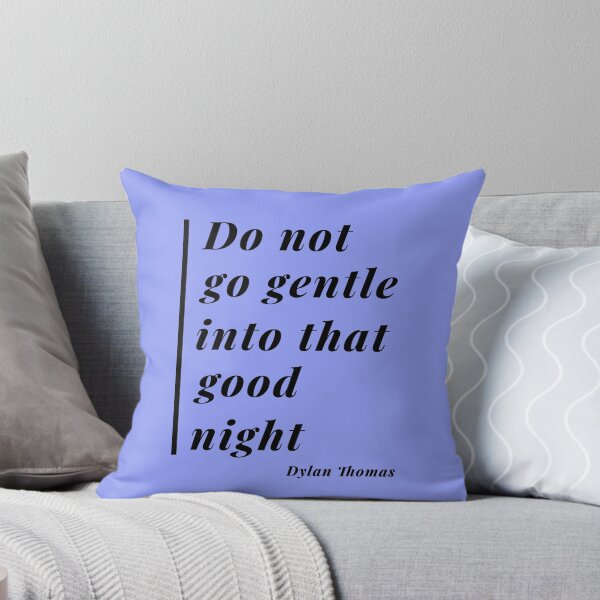 Item preview, Do Not Go Gentle Quote Design 2 designed and sold by DigitalandPhoto.