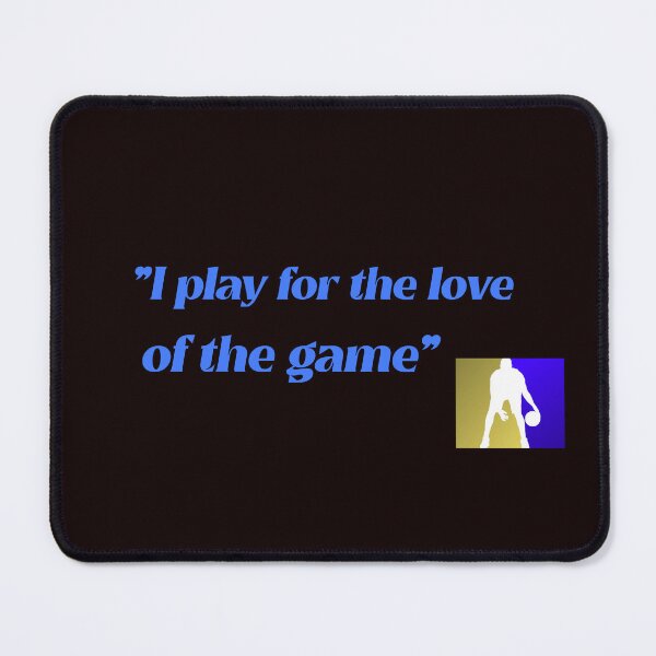 Item preview, "I play for the love of the game" designed and sold by Boardwalkmerch.