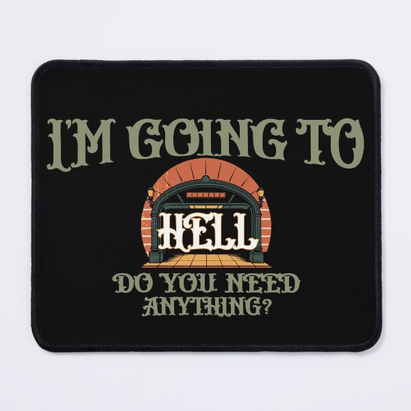 Item preview,  Funny design Im Going to Hell Do You Need Anything Sarcastic Novelty art designed and sold by Colorfulman.