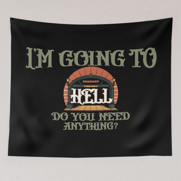 Item preview,  Funny design Im Going to Hell Do You Need Anything Sarcastic Novelty art designed and sold by Colorfulman.