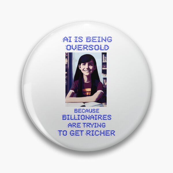 Item preview, AI is being oversold because billionaires are trying to get richer designed and sold by Signs for Dark Times.