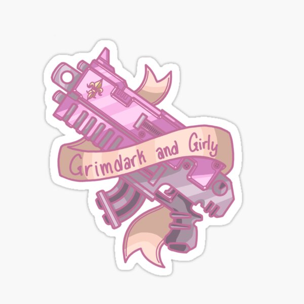 Grimdark and Girly Sticker