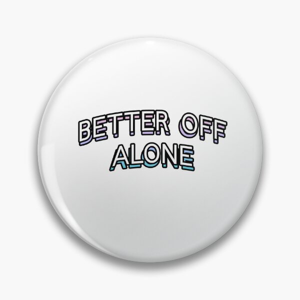 Item preview, Better off alone designed and sold by NotBadDesigns.