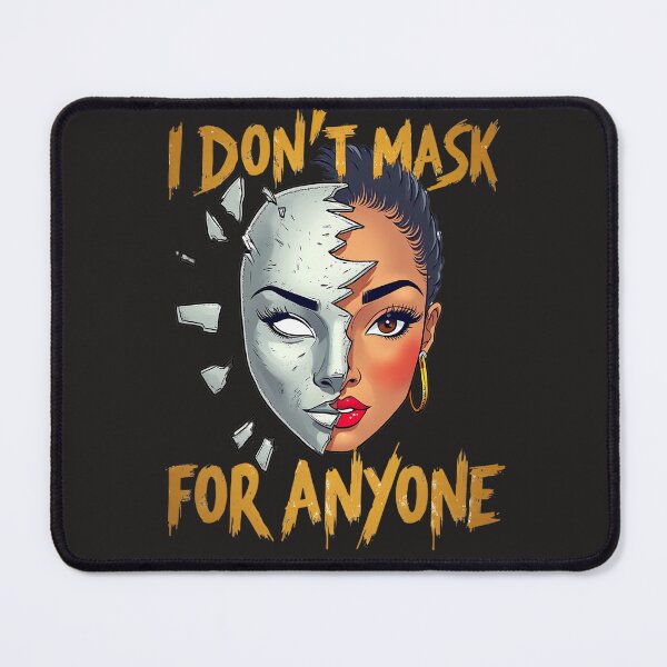 Item preview, I Don't Mask For Anyone: Bold Self-Expression Statement Art For Confident Individuals designed and sold by elynne9.