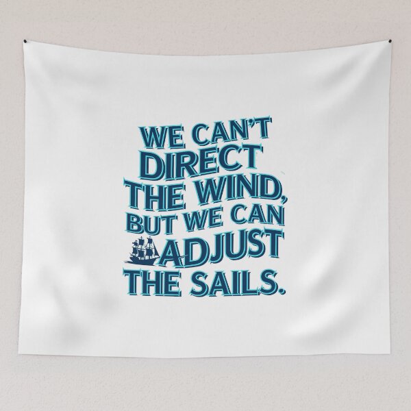 Item preview, Old Sailor’s quote – "We Can’t Direct the Wind, But We Can Adjust the Sails" designed and sold by paulo silveira.