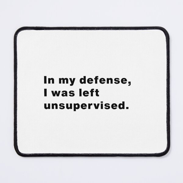 Item preview, In My Defense, I Was Left Unsupervised - Funny Quote Classic T-shirt, Mug, Sticker, & More designed and sold by Makabas.