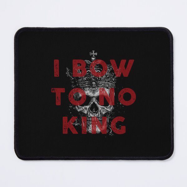 Item preview, I bow to no king designed and sold by remerasnerdas.
