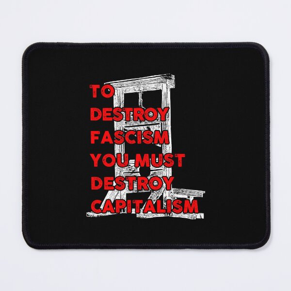 Item preview, To destroy fascism you must destroy capitalism designed and sold by remerasnerdas.