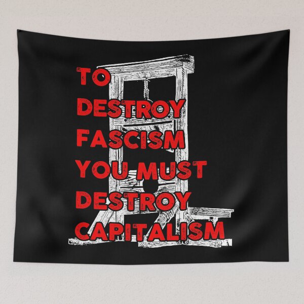 Item preview, To destroy fascism you must destroy capitalism designed and sold by remerasnerdas.