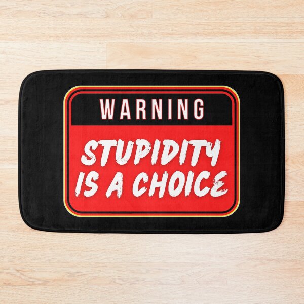 Item preview, WARNING:  Stupidity Is A Choice - funny warning signs designed and sold by DesignsFromTW-S.