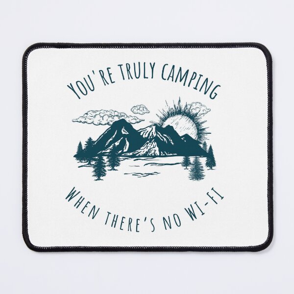 Item preview, You're Truly Camping When There's no WI-FI designed and sold by JoeVee-Int.