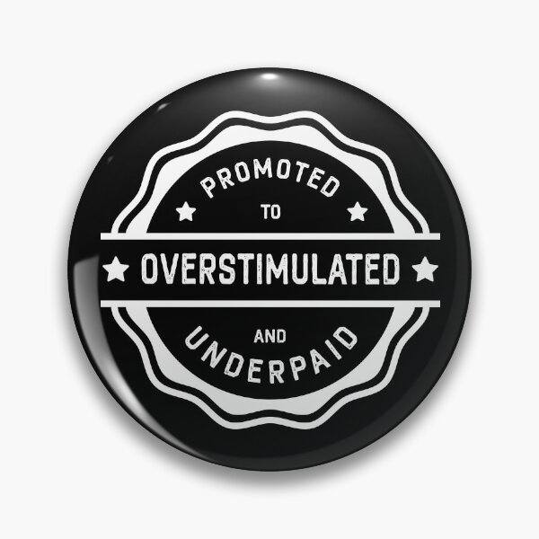 Item preview, Promoted to Overstimulated and Underpaid - Funny Work Print - Irony of Professional Life designed and sold by ArystDesign.