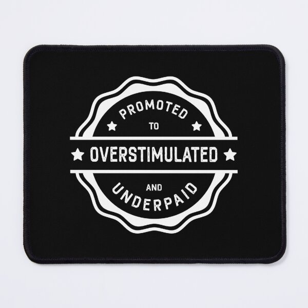 Item preview, Promoted to Overstimulated and Underpaid - Funny Work Print - Irony of Professional Life designed and sold by ArystDesign.