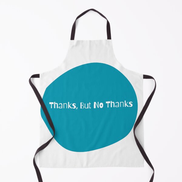 Item preview, Thanks, But No Thanks designed and sold by P401Love.