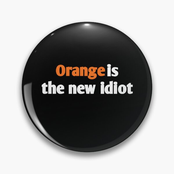 Item preview, Orange is the new idiot orange text designed and sold by vibeno1.