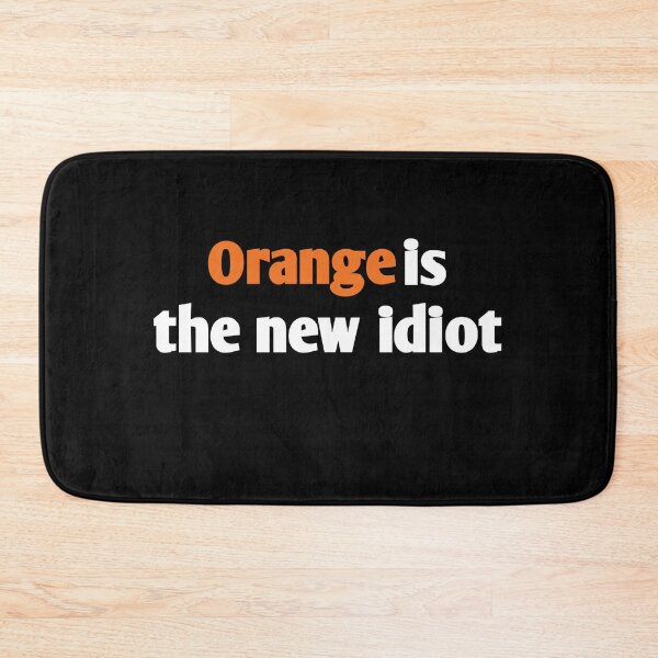 Item preview, Orange is the new idiot orange text designed and sold by vibeno1.