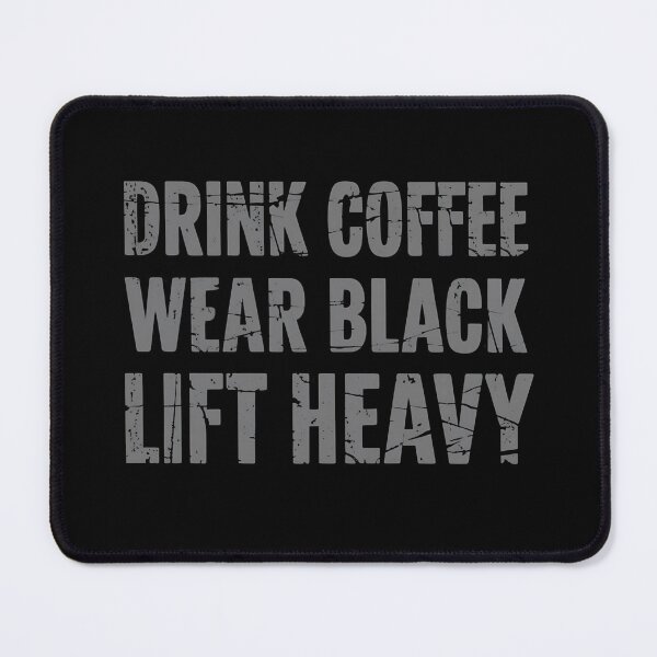 Item preview, Drink Coffee Wear Black Lift Heavy Gym Motivation designed and sold by FocusedPatterns.