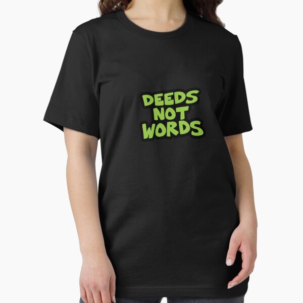 Vista previa del artículo con la obra «Deeds Not Words», diseñado y vendido por Ctrl+Tee.