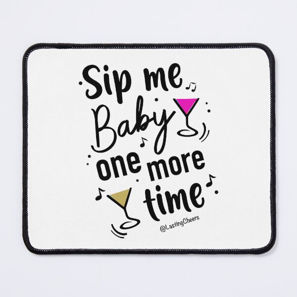 Item preview, Sip me baby one more time designed and sold by Lasting Cheers .