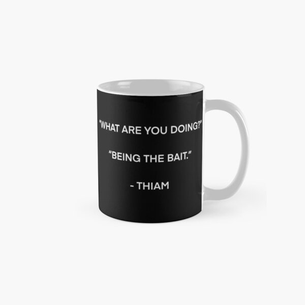 Item preview, What are you doing? Being the bait. Thiam quote designed and sold by Vikyheliova.