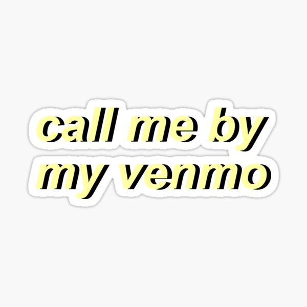 Call Me By My Venmo Sticker