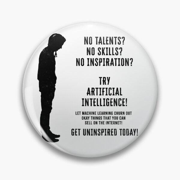 Item preview, No talent no skill no inspiration? Try AI! designed and sold by Signs for Dark Times.