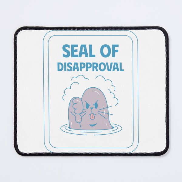 Item preview, Seal of Disapproval Animal Humor designed and sold by SkiesOfBlue5150.