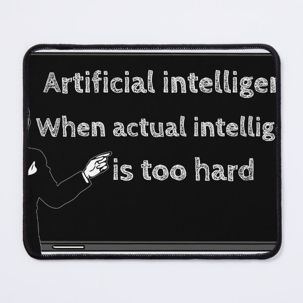 Item preview, Artificial Intelligence when actual intelligence is too hard designed and sold by Signs for Dark Times.