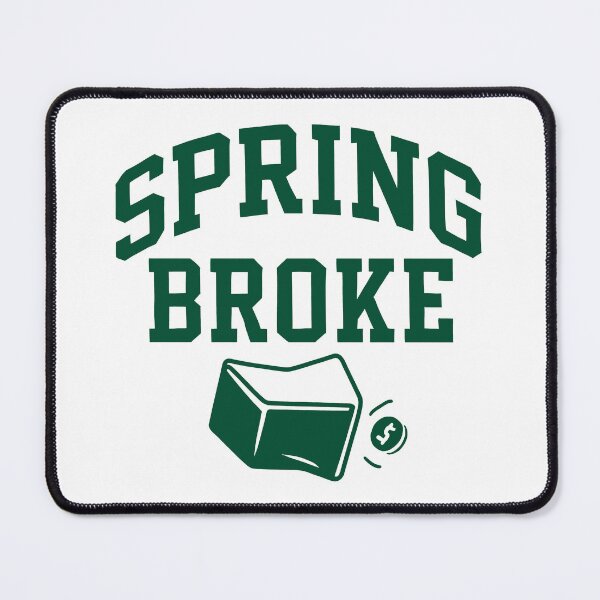 Item preview, Spring Broke - Spring Break Finance Humor designed and sold by ShineEyePirate.