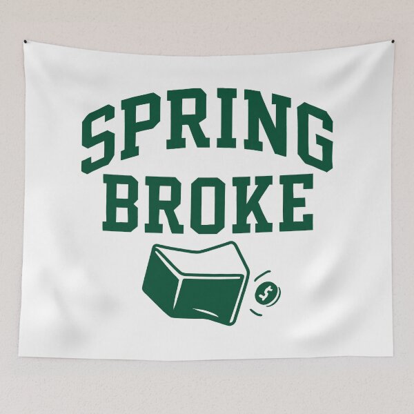 Item preview, Spring Broke - Spring Break Finance Humor designed and sold by ShineEyePirate.