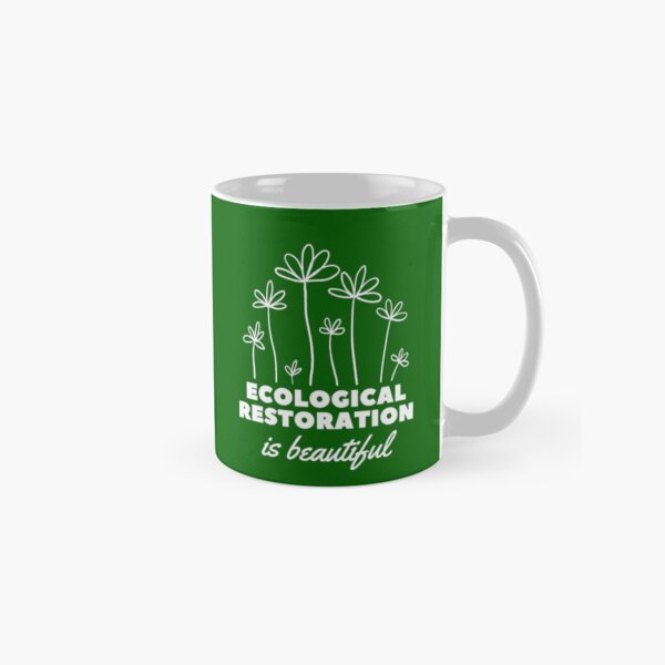 Item preview, Ecological Restoration is Beautiful - White - Conservation / Environmental designed and sold by TimelessLocales.