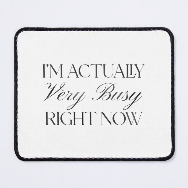 Item preview, I’m Actually Very Busy Right Now – Aesthetic Minimalist Typography Design designed and sold by Stickers by @molllyclare.
