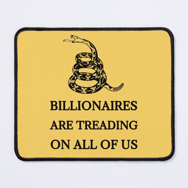 Item preview, Billionaires are Treading on All of Us designed and sold by Professor Pillbug's Progressive Parlor.