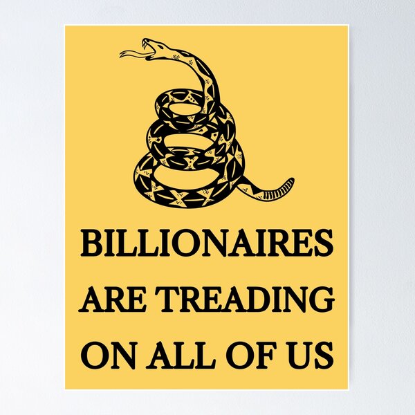Item preview, Billionaires are Treading on All of Us designed and sold by Professor Pillbug's Progressive Parlor.