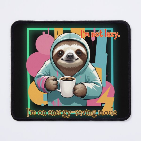 Item preview, I'm not lazy, I'm in savings mode. Design with an adorable sloth. designed and sold by FreeSoulLab.